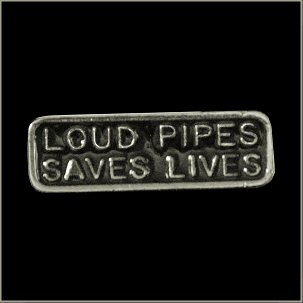 Loud Pipes Save Lives Pin - Click Image to Close